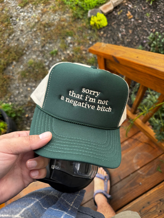 Sorry I’m not a negative bitch