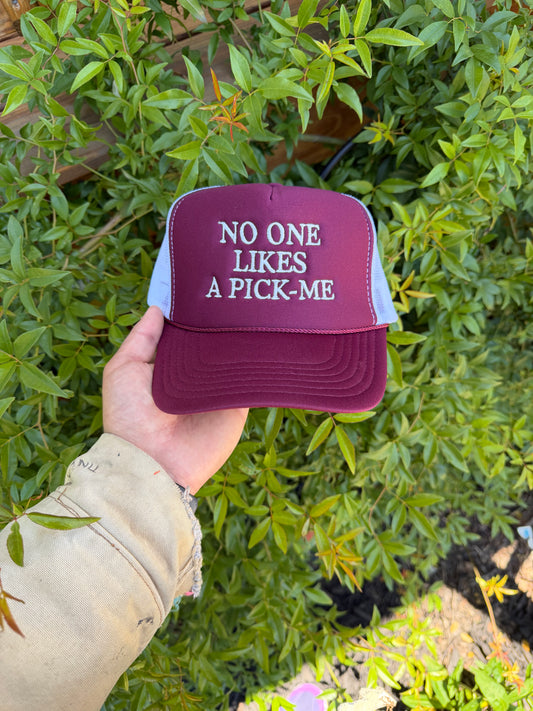 No one likes a pick me (maroon/white)