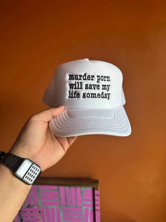 Murder porn will save my life someday (white)