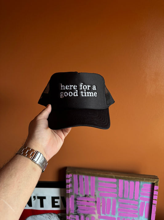 here For A Good Time Trucker