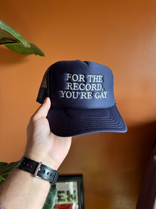 FOR THE RECORD, YOU'RE GAY