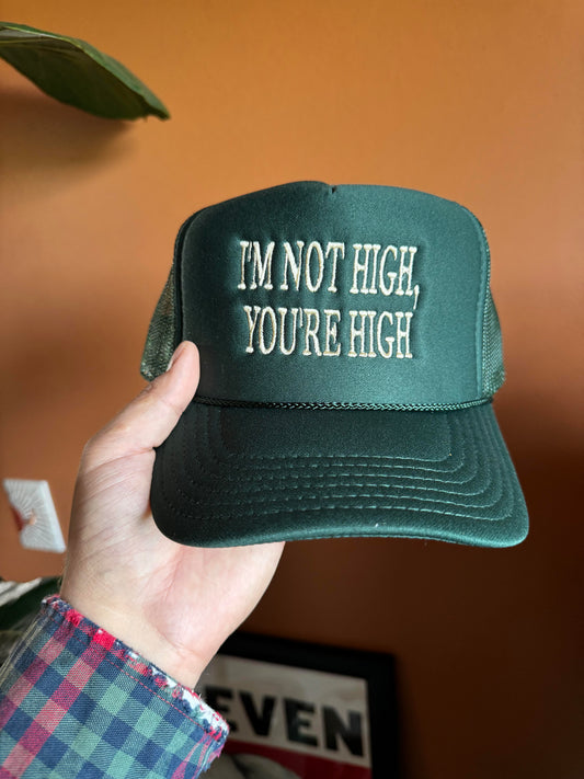 I'M NOT HIGH, YOU'RE HIGH