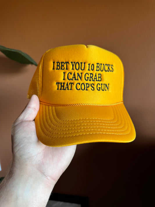 I BET YOU 10 BUCKS I CAN GRAB THAT COP'S GUN