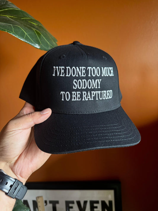 I'VE DONE TOO MUCH SODOMY TO BE RAPTURED
